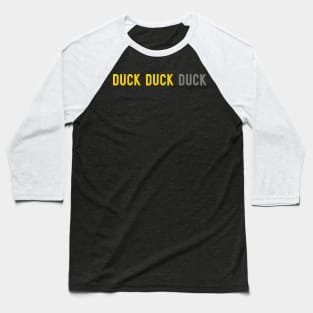 Duck Duck Gray Duck Baseball T-Shirt